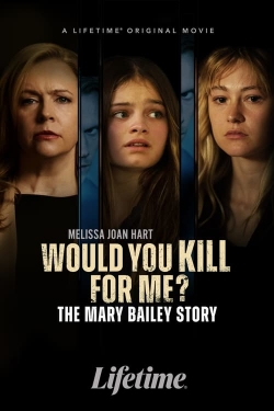 Would You Kill for Me? The Mary Bailey Story-free