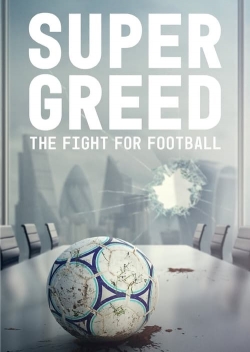 Super Greed: The Fight for Football-free