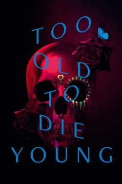 Too Old to Die Young-free